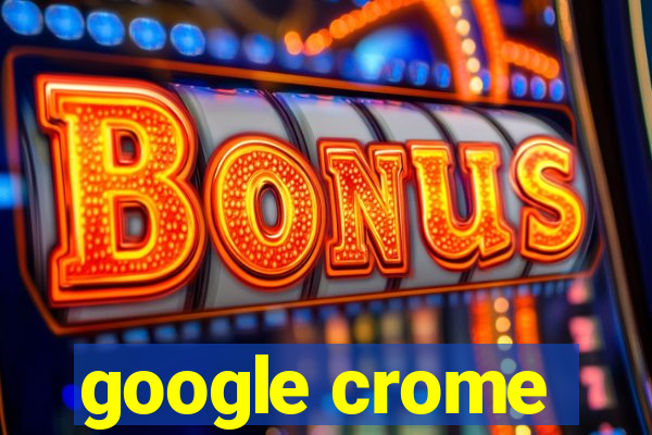 google crome